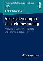 Ertragsbesteuerung der Unternehmenssanierung : analyse der aktuellen Rechtslage und reformüberlegungen