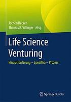 Life Science Venturing: Herausforderung -- Spezifika -- Prozess.