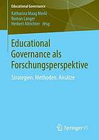 Educational Governance als Forschungsperspektive : Strategien, Methoden, Ansätze