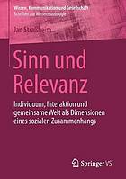 Sinn und Relevanz : Individuum, Interaktion und gemeinsame Welt als Dimensionen eines sozialen Zusammenhangs