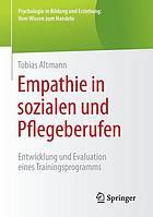 Empathie in sozialen und Pflegeberufen: Entwicklung und Evaluation eines Trainingsprogramms.