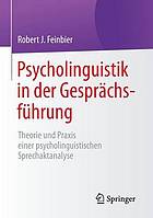 Psycholinguistik in der gesprchsfhrung : theorie und praxis einer psycholinguistischen ... sprechaktanalyse.