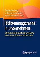 Risikomanagement in Unternehmen interkulturelle Betrachtungen zwischen Deutschland, Österreich und der Türkei