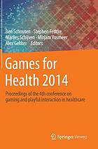 Games for health 2014 proceedings of the 4th Conference on Gaming and Playful Interaction in Healthcare