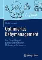 Optimiertes Babymanagement : den Elternalltag mit betriebswirtschaftlichen Methoden perfektionieren