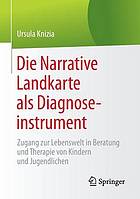 Die Narrative Landkarte als Diagnoseinstrument : Zugang zur Lebenswelt in Beratung und Therapie von Kindern und Jugendlichen