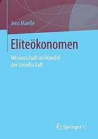 Eliteökonomen : Wissenschaft im Wandel der Gesellschaft