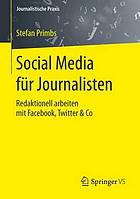 Social Media für Journalisten redaktionell arbeiten mit Facebook, Twitter & Co