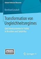 Transformation von Ungleichheitsregimes : Gleichheitsorientierte Politik in Brasilien und Südafrika