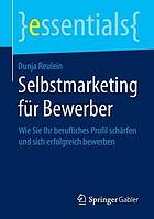 Selbstmarketing fur ̈Bewerber: Wie Sie Ihr berufliches Profil schaurf̈en und sich erfolgreich bewerben.