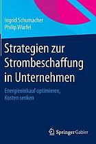 Strategien zur Strombeschaffung in Unternehmen : Energieeinkauf optimieren, Kosten senken