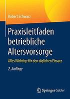 Praxisleitfaden betriebliche Altersvorsorge alles Wichtige für den täglichen Einsatz