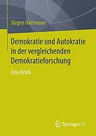 Demokratie und Autokratie in der vergleichenden Demokratieforschung eine Kritik