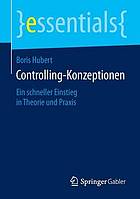 Controlling-Konzeptionen : Ein schneller Einstieg in Theorie und Praxis