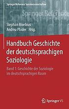 Handbuch Geschichte der deutschsprachigen Soziologien1, Geschichte der Soziologie im deutschsprachigen Raum.