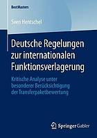 Deutsche Regelungen zur internationalen Funktionsverlagerung kritische Analyse unter besonderer Berücksichtigung der Transferpaketbewertung