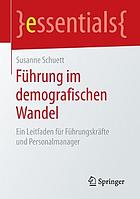 Führung im demografischen Wandel : Ein Leitfaden für Führungskräfte und Personalmanager