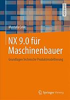 NX 9.0 für Maschinenbauer : Grundlagen Technische Produktmodellierung