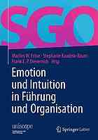 Emotion und Intuition in Führung und Organisation
