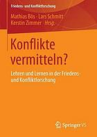 Konflikte vermitteln? : Lehren und Lernen in der Friedens- und Konfliktforschung