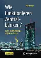 Wie funktionieren Zentralbanken? : Geld- und Währungspolitik verstehen