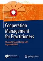 Cooperation management for practitioners : managing social change with Capacity WORKS