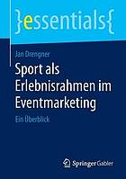 Sport als Erlebnisrahmen im eventmarketing : ein überblick