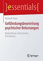 Gefährdungsbeurteilung psychischer Belastungen Begründung, Instrumente, Umsetzung