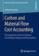 Carbon and material flow cost accounting ein integrierter Ansatz im Kontext nachhaltigen Erfolgs und Wirtschaftens