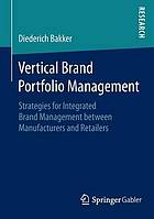 Vertical brand portfolio management : strategies for integrated brand management between manufacturers and retailers