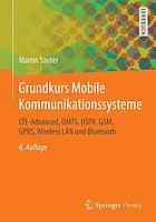 Grundkurs Mobile Kommunikationssysteme : LTE-Advanced, UMTS, HSPA, GSM, GPRS, Wireless LAN und Bluetooth