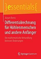 Differentialrechnung für Höhlenmenschen und andere Anfänger die mathematische Behandlung kleinster Änderungen