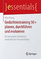 Gedchtnistraining 50+ planen, durchfhren und evaluieren : ein kompakter didaktisch ...-methodischer praxisleitfaden.