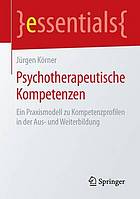 Psychotherapeutische Kompetenzen ein Praxismodell zu Kompetenzprofilen in der Aus- und Weiterbildung