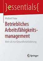 Betriebliches Arbeitsfähigkeitsmanagement : Mehr als nur Gesundheitsförderung