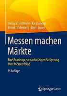 Messen machen markte : Eine Roadmap zur nachhaltigen Steigerung Ihrer Messeerfolge