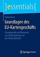 Grundlagen des EU-Kartengeschäfts : Charakteristik und Ökonomie von Zahlungskarten auf den Punkt gebracht