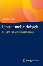 Leistung und Leichtigkeit : Das wahre Potenzial von Organisationen