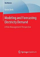 Modeling and Forecasting Electricity Demand A Risk Management Perspective