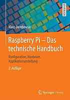 Raspberry Pi - Das technische Handbuch Konfiguration, Hardware, Applikationserstellung