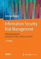 Information Security Risk Management Risikomanagement mit ISO/IEC 27001, 27005 und 31010