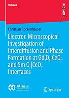 Electron microscopical investigation of interdiffusion and phase formation at Gd₂O₃'CeO₂- and Sm₂O₃'CeO₂- interfaces