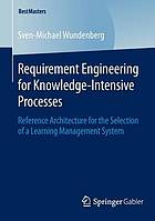 Requirement engineering for knowledge-intensive processes : reference architecture for the selection of a learning management system