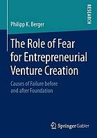 The role of fear for entrepreneurial venture creation causes of failure before and after foundation