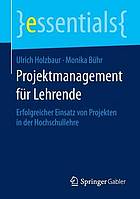 Projektmanagement für Lehrende erfolgreicher Einsatz von Projekten in der Hochschullehre