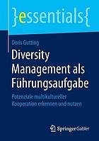 Diversity Management als Führungsaufgabe Potenziale multikultureller Kooperation erkennen und nutzen