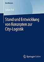 Stand und Entwicklung von Konzepten zur City-Logistik
