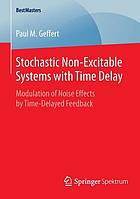 Stochastic Non-Excitable Systems with Time Delay : Modulation of Noise Effects by Time-Delayed Feedback.