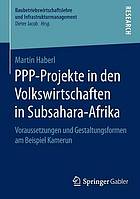 PPP-Projekte in den Volkswirtschaften in Subsahara-Afrika : Voraussetzungen und Gestaltungsformen am Beispiel Kamerun