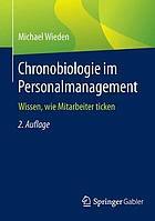 Chronobiologie im Personalmanagement : Wissen, wie Mitarbeiter ticken
